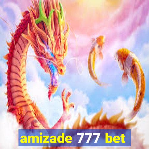 amizade 777 bet